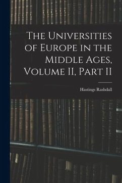 The Universities of Europe in the Middle Ages, Volume II, Part II - Rashdall, Hastings