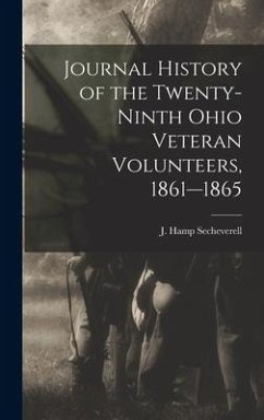 Journal History of the Twenty-Ninth Ohio Veteran Volunteers, 1861-1865 - Secheverell, J Hamp