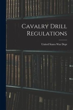 Cavalry Drill Regulations - States War Dept, United