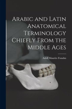Arabic and Latin Anatomical Terminology Chiefly From the Middle Ages - Fonahn, Adolf Mauritz