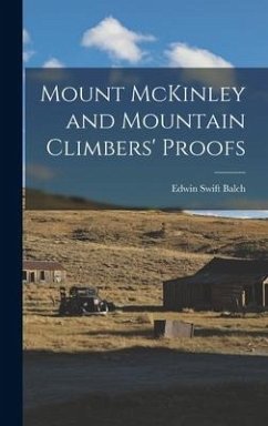 Mount McKinley and Mountain Climbers' Proofs - Balch, Edwin Swift