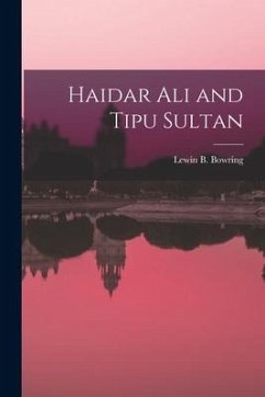 Haidar Ali and Tipu Sultan - Bowring, Lewin B.