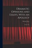 Dramatic Opinions and Essays, With an Apology: Volume One