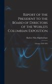 Report of the President to the Board of Directors of the World's Columbian Exposition