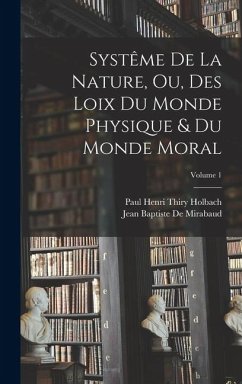 Cover Systême De La Nature, Ou, Des Loix Du Monde Physique & Du Monde Moral; Volume 1