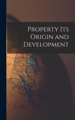 Property its Origin and Development - Anonymous