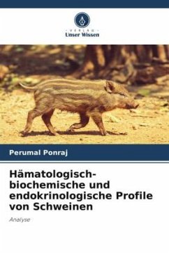 Hämatologisch-biochemische und endokrinologische Profile von Schweinen - Ponraj, Perumal