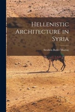 Hellenistic Architecture in Syria - Butler, Murray Steuben