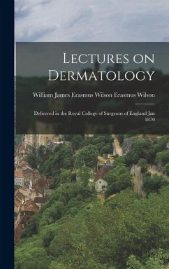 Cover Lectures on Dermatology; Delivered in the Royal College of Surgeons of England Jan 1870