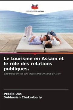 Le tourisme en Assam et le rôle des relations publiques. - Das, Prodip;Chakraborty, Subhasish