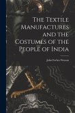 The Textile Manufactures and the Costumes of the People of India