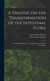 A Treatise On the Transformation of the Intestinal Flora: With Special Reference to the Implantation of Bacillus Acidophilus