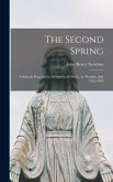 The Second Spring: A Sermon Preached in the Synod of Oscott, on Tuesday, July 13th, 1852