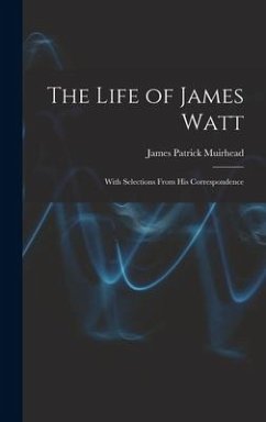 The Life of James Watt - Muirhead, James Patrick