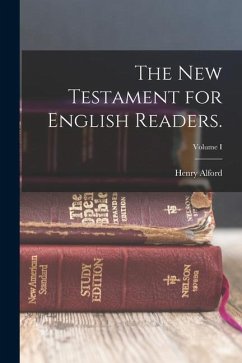 The New Testament for English Readers.; Volume I - Alford, Henry