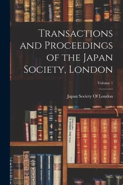 Transactions and Proceedings of the Japan Society, London; Volume 1