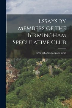 Essays by Members of the Birmingham Speculative Club - Club, Birmingham Speculativ