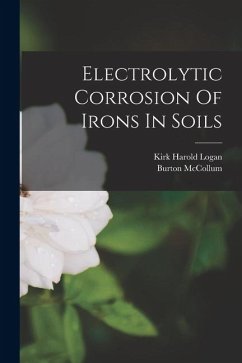 Electrolytic Corrosion Of Irons In Soils - Mccollum, Burton