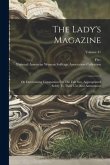The Lady's Magazine: Or Entertaining Companion For The Fair Sex, Appropriated Solely To Their Use And Amusement; Volume 41