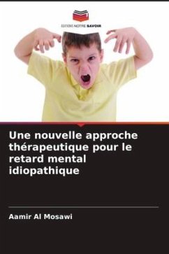 Une nouvelle approche thérapeutique pour le retard mental idiopathique - Al Mosawi, Aamir