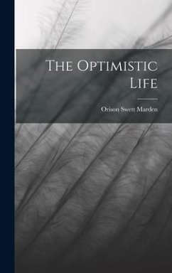 The Optimistic Life - Marden, Orison Swett