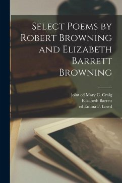 Select Poems by Robert Browning and Elizabeth Barrett Browning - Browning, Robert; Browning, Elizabeth Barrett
