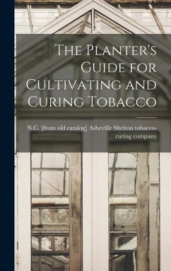 The Planter's Guide for Cultivating and Curing Tobacco