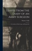 Leaves From the Diary of an Army Surgeon; Or, Incidents of Field, Camp, and Hospital Life