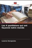 Les 4 panthéons qui ont façonné notre monde