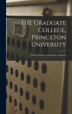 Cover The Graduate College, Princeton University: Cram, Goodhue & Ferguson, Architects