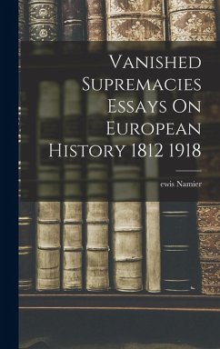 Cover Vanished Supremacies Essays On European History 1812 1918