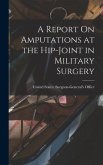 A Report On Amputations at the Hip-Joint in Military Surgery