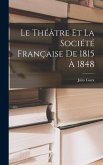 Le Théâtre et la Société Française de 1815 à 1848