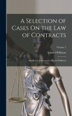 A Selection of Cases On the Law of Contracts: Edited and Annotated by Samuel Williston; Volume 2