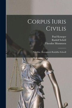 Cover Corpus Iuris Civilis: Novellae, Recognovit Rudolfus Schoell