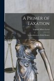 A Primer of Taxation: An Introduction to Public Finance