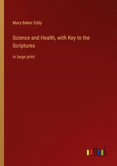 Science and Health, with Key to the Scriptures - Eddy, Mary Baker