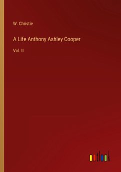 A Life Anthony Ashley Cooper - Christie, W.