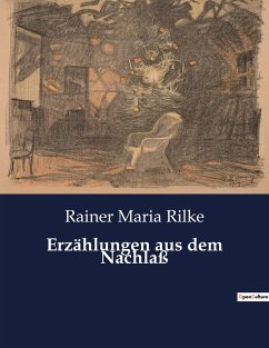 Erzählungen aus dem Nachlaß - Rilke, Rainer Maria