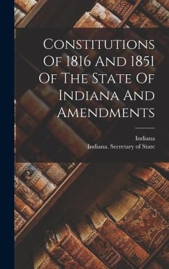 Cover Constitutions Of 1816 And 1851 Of The State Of Indiana And Amendments