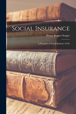 Social Insurance: A Program of Social Reform (1910) - Seager, Henry Rogers
