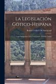 La Legislación Gótico-Hispana: Leges Antiquiores, Liber Iudiciorum: Estudio Crítico