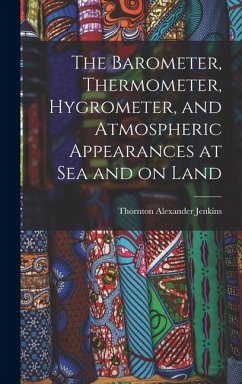 Cover The Barometer, Thermometer, Hygrometer, and Atmospheric Appearances at Sea and on Land