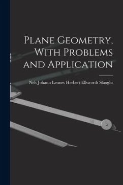 Plane Geometry, With Problems and Application - Ellsworth Slaught, Nels Johann Lennes