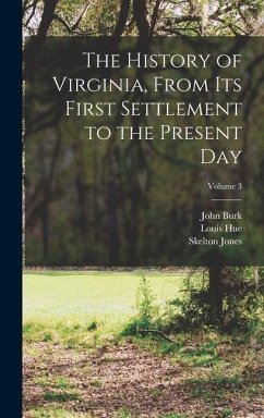 The History of Virginia, From Its First Settlement to the Present Day; Volume 3 - Jones, Skelton; Girardin, Louis Hue