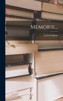 Memorie... - Goldoni, Carlo