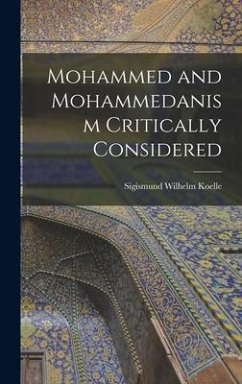 Mohammed and Mohammedanism Critically Considered - Koelle, Sigismund Wilhelm