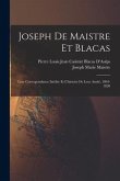 Joseph De Maistre Et Blacas: Leur Correspondance Inédite Et L'histoire De Leur Amité, 1804-1820
