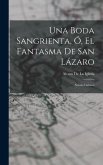 Una Boda Sangrienta, Ó, El Fantasma De San Lázaro: Novela Cubana