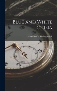 Blue and White China - Hollingsworth, Alexander T